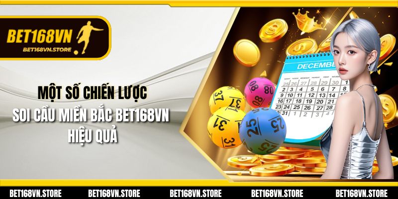 Một số chiến lược soi cầu miền Bắc Bet168vn hiệu quả